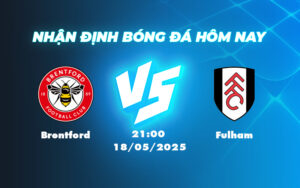 brentford fulham 18 05 ngoai hang anh