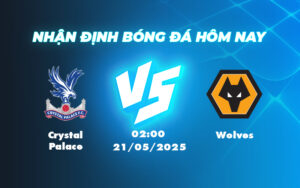 crystal palace wolves 21 05 ngoai hang anh