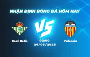 real betis valencia 24 05 la liga